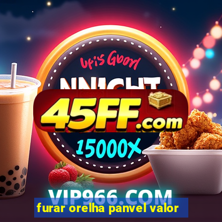 furar orelha panvel valor